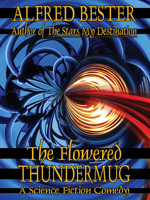 Title details for The Flowered Thundermug by Alfred Bester - Available